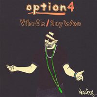 option4 - Vibe On / Say Woo