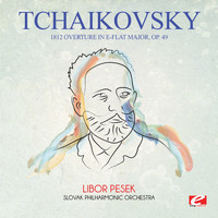 Pyotr Ilyich Tchaikovsky - Tchaikovsky: 1812 Overture in E-Flat Major, Op. 49 (Digitally Remastered)