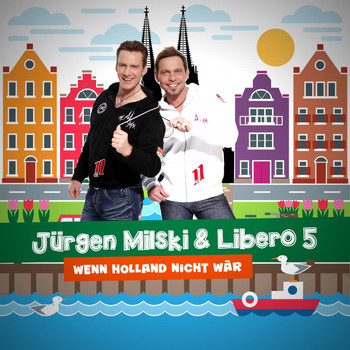 Jürgen Milski & Libero 5 - Wenn Holland nicht wär