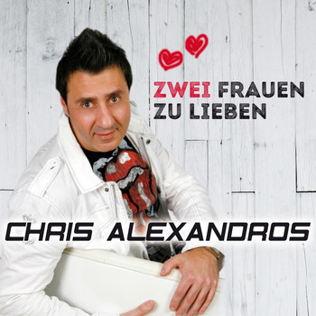Chris Alexandros - Zwei Frauen zu lieben