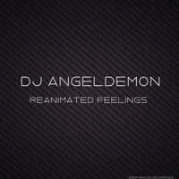 Dj Angeldemon - Reanimated Feelings