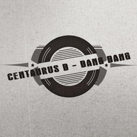 Centaurus B - Bang Bang