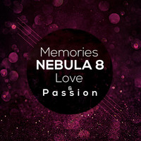 Nebula 8 - Memories, Love & Passion