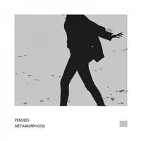 Pensees - Metamorphosis