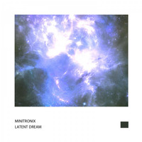 Minitronix - Latent Dream