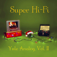 Super Hi-Fi - Yule Analog, Vol. II