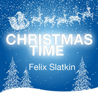 Felix Slatkin - Christmas Time
