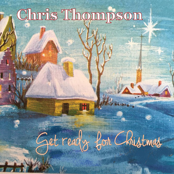Chris Thompson - Get Ready for Christmas