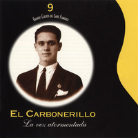 El Carbonerillo - Grandes Clásicos del Cante Flamenco, Vol. 9: La Voz Atormentada