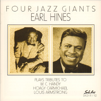 Earl Hines - Four Jazz Giants: Earl Hines Plays Tributes to W.C. Handy, Hoagy Carmichael, Louis Armstrong