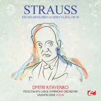 Richard Strauss - Strauss: Ein Heldenleben (A Hero's Life), Op. 40 (Digitally Remastered)