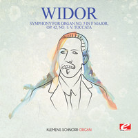 Charles-marie Widor - Widor: Symphony for Organ No. 5 in F Major, Op. 42, No. 1: V. Toccata (Digitally Remastered)
