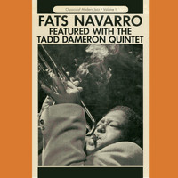 Tadd Dameron - Fats Navarro Featured with the Tadd Dameron Quintet (Remastered)