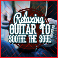 Relaxing Guitar for Massage, Yoga and Meditation|Acoustic Soul - Relaxing Guitar to Soothe the Soul