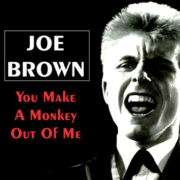 Joe Brown - You Make a Monkey out of Me