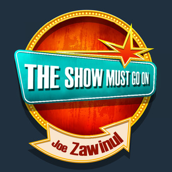 Joe Zawinul - THE SHOW MUST GO ON with Joe Zawinul
