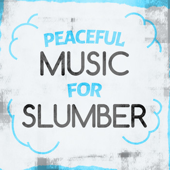 Peaceful Music - Peaceful Music for Slumber