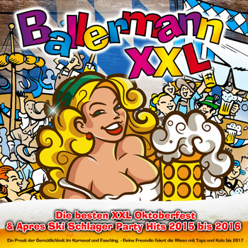 Various Artists - Ballermann XXL  - Die besten XXL Oktoberfest & Apres Ski Schlager Party Hits 2015 bis 2016 (Ein Prosit der Gemütlichkeit im Karneval und Fasching  - Deine Freundin feiert die Wiesn mit Yaya und Kolo bis 2017 [Explicit])