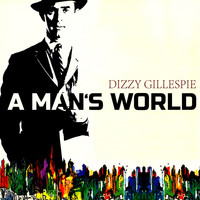 Dizzy Gillespie, Stan Getz - A Mans World