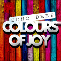 Echo Deep - Colours of Joy
