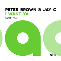 Peter Brown, Jay C - I Want Ya (Club Mix)