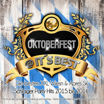 Various Artists - Oktoberfest @ it's Best - Die besten XXL Wiesn & Apres Ski Schlager Party Hits 2015 bis 2016 (Ein Prosit der Gemütlichkeit im Karneval und Fasching  - Deine Freundin feiert die mit Yaya und Kolo bis 2017)
