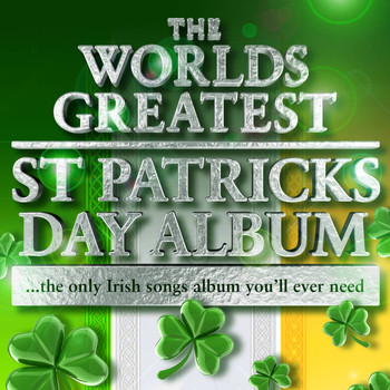 Various Artists - The Worlds Greatest St Patricks Day Album - The Only Irish Songs Album You'll Ever Need !
