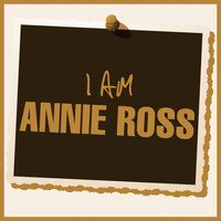 Annie Ross - I Am Annie Ross