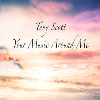 Tony Scott - Your Music Around Me