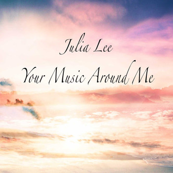 Julia Lee - Your Music Around Me