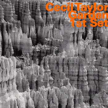 Cecil Taylor - Garden 1st Set