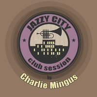 Charlie Mingus - Jazzy City - Club Session by Charlie Mingus