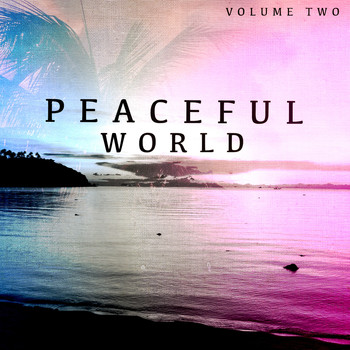 Various Artists - Peaceful World, Vol. 2 (Finest Chill Out & Relaxation Music)