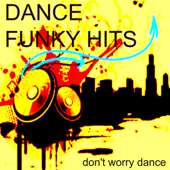 Various Artists - Dance Funky Hits (Don't Worry Dance)