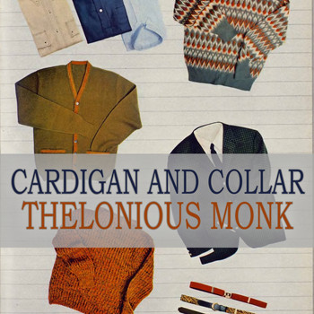 Thelonious Monk Quintet, Thelonious Monk, Thelonious Monk Trio - Cardigan And Collar