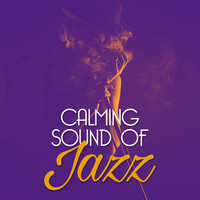 Calming Jazz - Calming Sound of Jazz