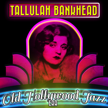 Various Artists - Tallulah Bankhead - Old Hollywood Jazz Era