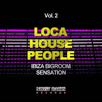 Various Artists - Loca House People, Vol. 2 (Ibiza Bigroom Sensation)
