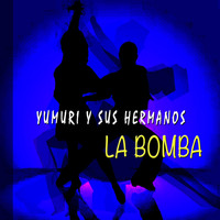Yumuri y sus hermanos - La Bomba