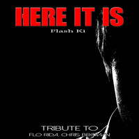Flash Ki - Here It Is (Tribute to Flo Rida, Chris Brown)
