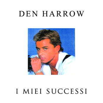 Den Harrow - I miei successi