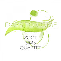 Zoot Sims Quartet - Days To Come