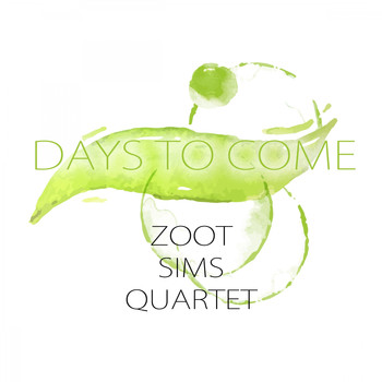 Zoot Sims Quartet - Days To Come