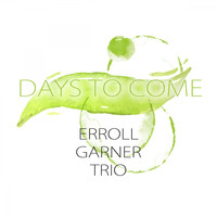 Erroll Garner Trio - Days To Come