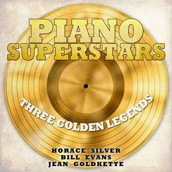 Horace Silver|Bill Evans|Jean Goldkette - Piano Superstars, Three Golden Legends - Horace Silver, Bill Evans, Jean Goldkette