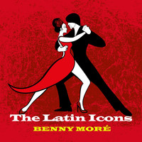 Benny Moré - The Latin Icons (Digitally Remastered)