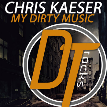 Chris Kaeser - My Dirty Music
