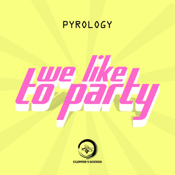 Pyrology - We Like to Party