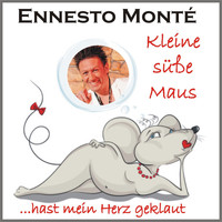 Ennesto Monté - Kleine süße Maus