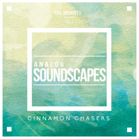 Cinnamon Chasers - The Archives, Vol. 4: Analog Soundscapes